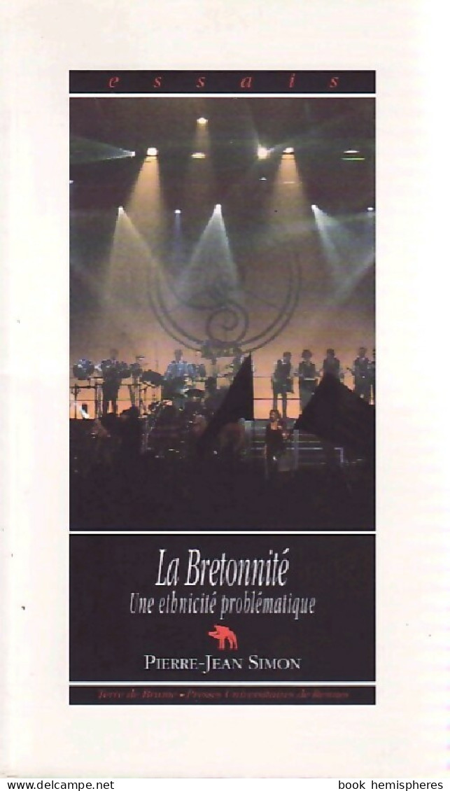La Bretonnité. Une Ethnicité Problèmatique (1999) De Pierre-Jean Simon - Autres & Non Classés