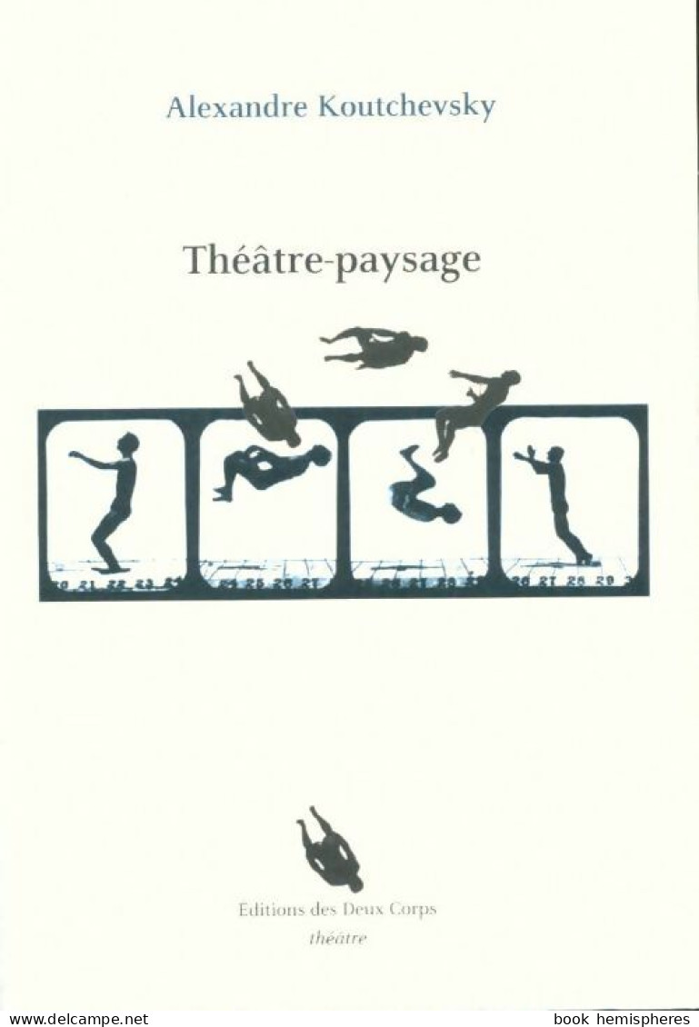 Théâtre-paysage (2011) De Alexandre Koutchevsky - Sonstige & Ohne Zuordnung
