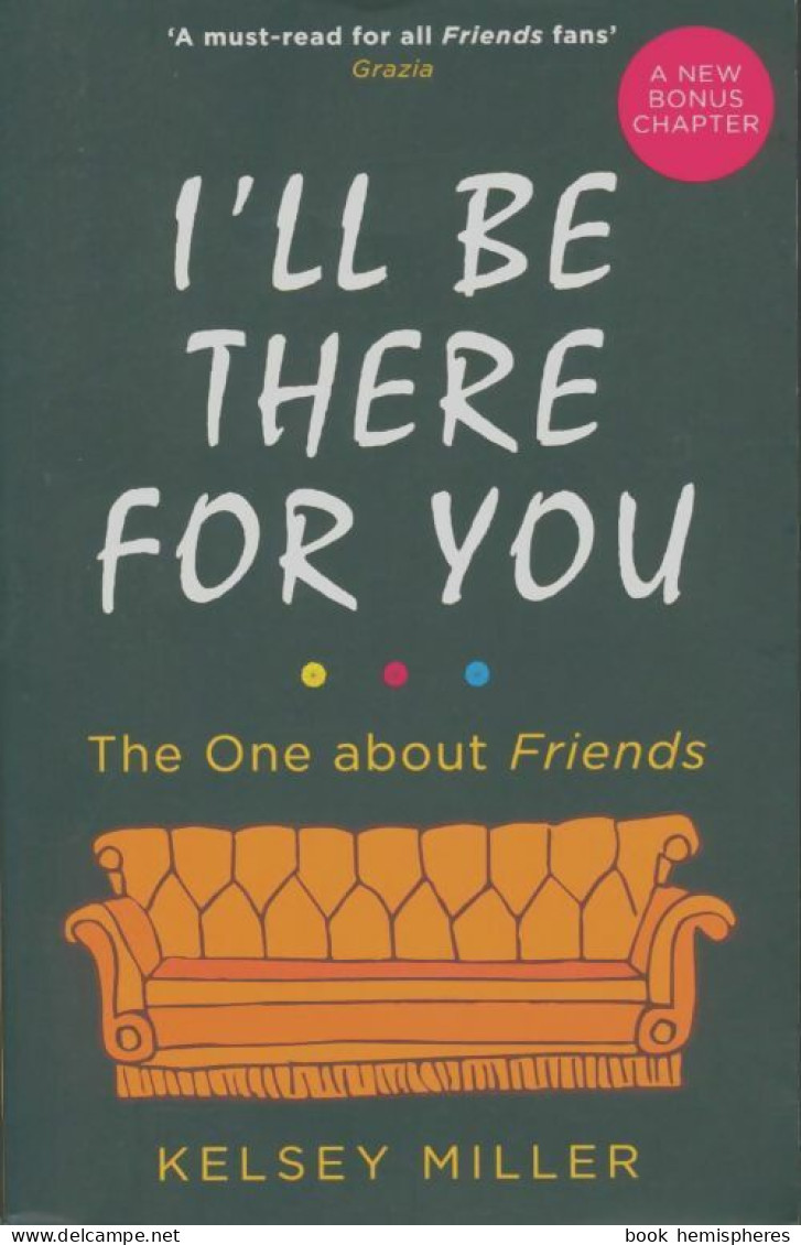 I'll Be There For You : The Ultimate Book For Friends Fans Everywhere (2019) De Kelsey Miller - Autres & Non Classés