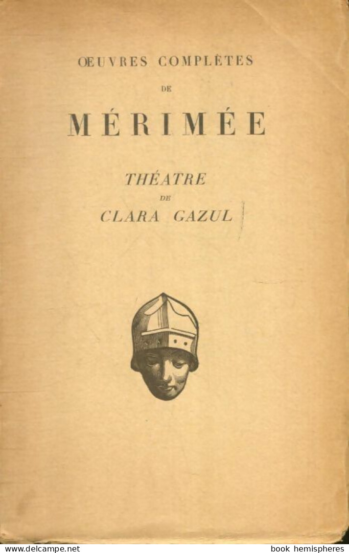 Oeuvres Complètes De Mérimée : Théâtre De Clara Gazul (1929) De Pierre Martino - Other & Unclassified