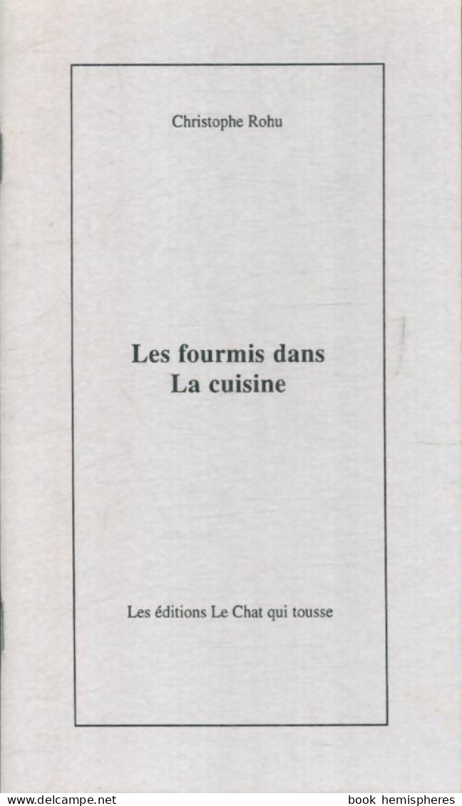 Les Fourmis Dans La Cuisine (2005) De Christophe Rohu - Sonstige & Ohne Zuordnung