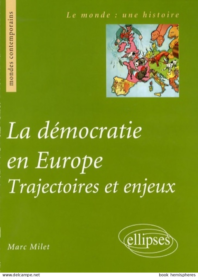La Démocratie En Europe : Trajectoires Et Enjeux (2008) De Marc Milet - Politique