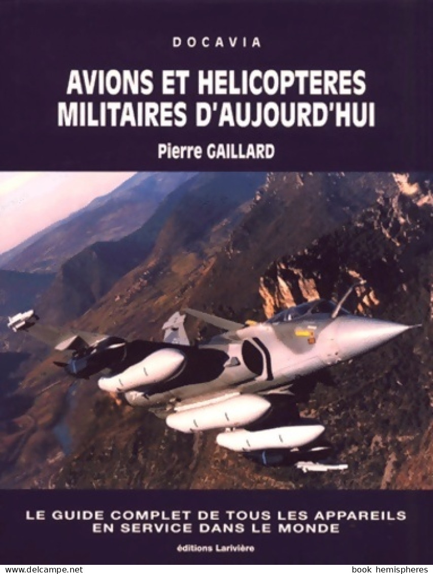 Avions Et Hélicoptères Militaires D'aujourd'hui (1999) De Pierre Gaillard - Sport