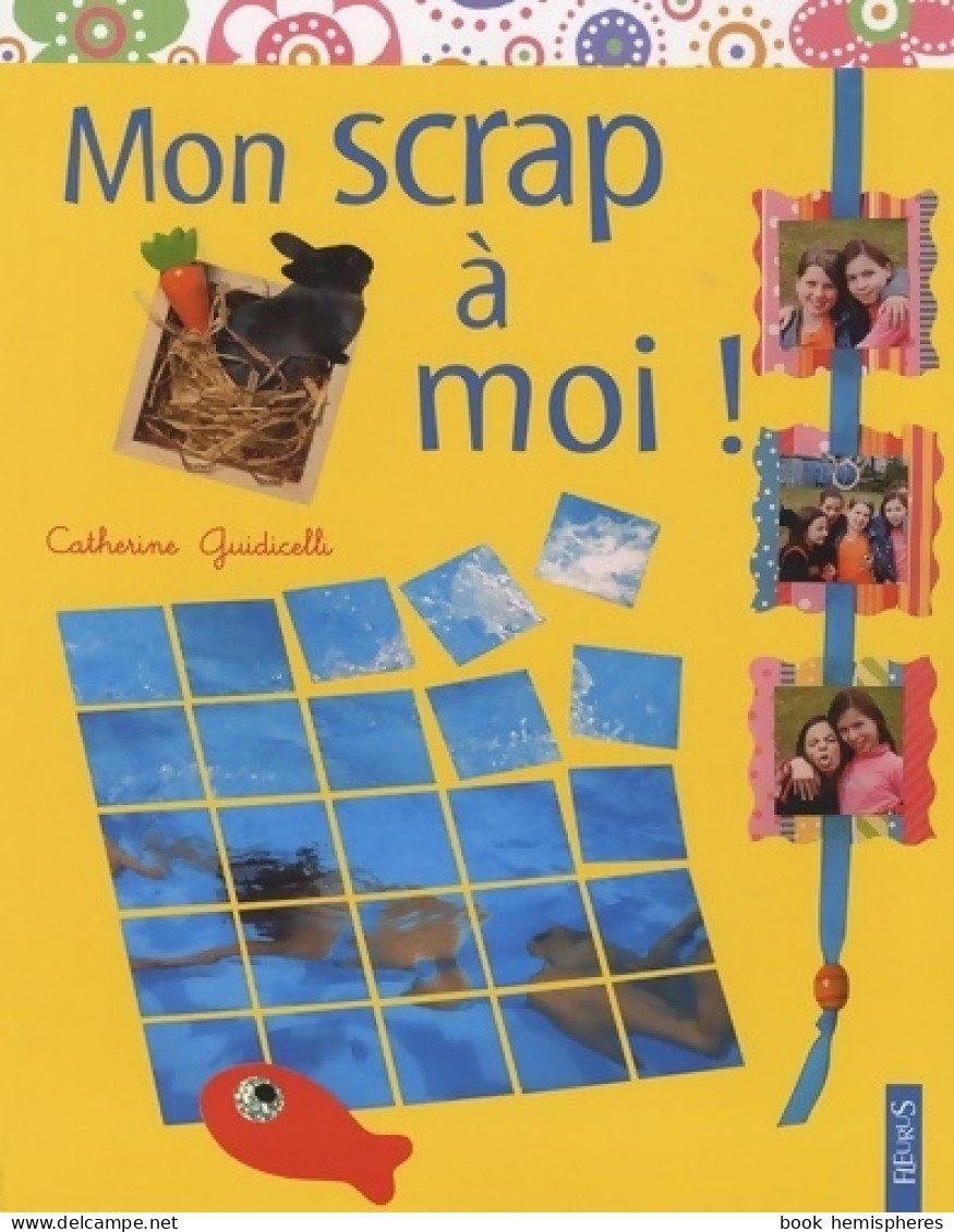 Mon Scrap à Moi ! (2008) De Catherine Guidicelli - Voyages