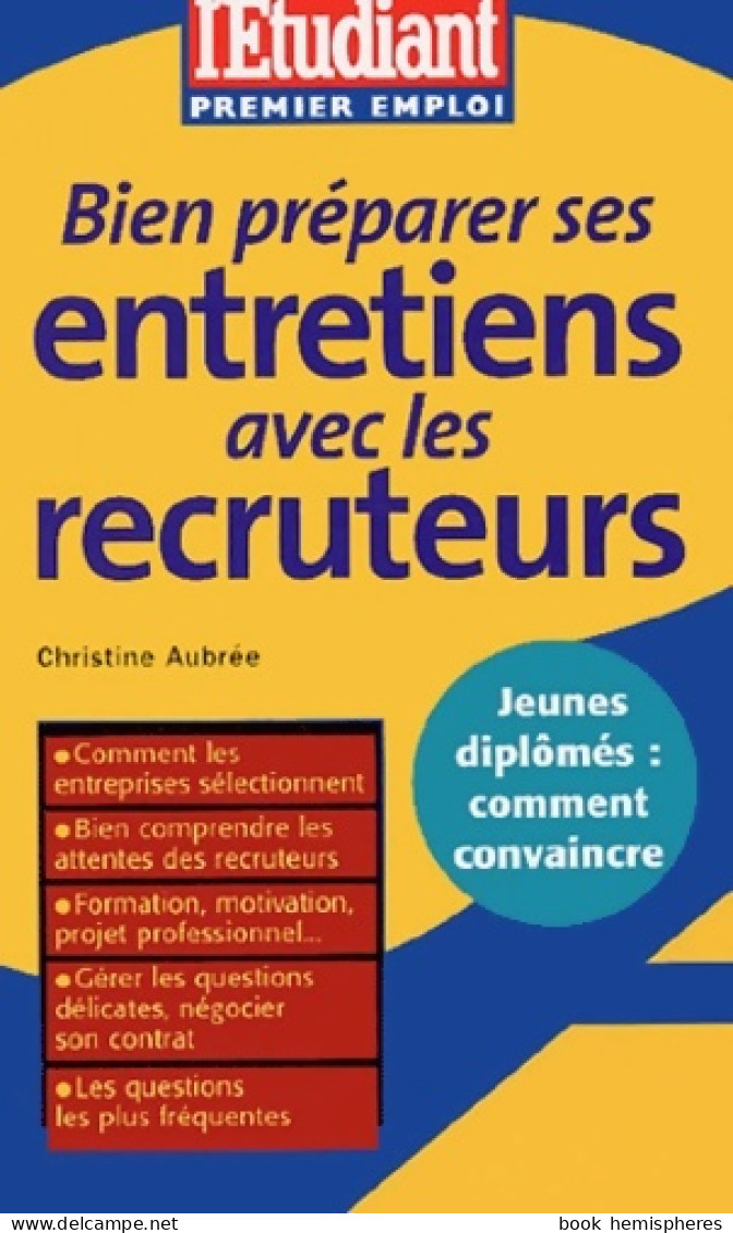 Bien Préparer Ses Entretiens Avec Les Recruteurs (2004) De Christine Aubrée - Economie