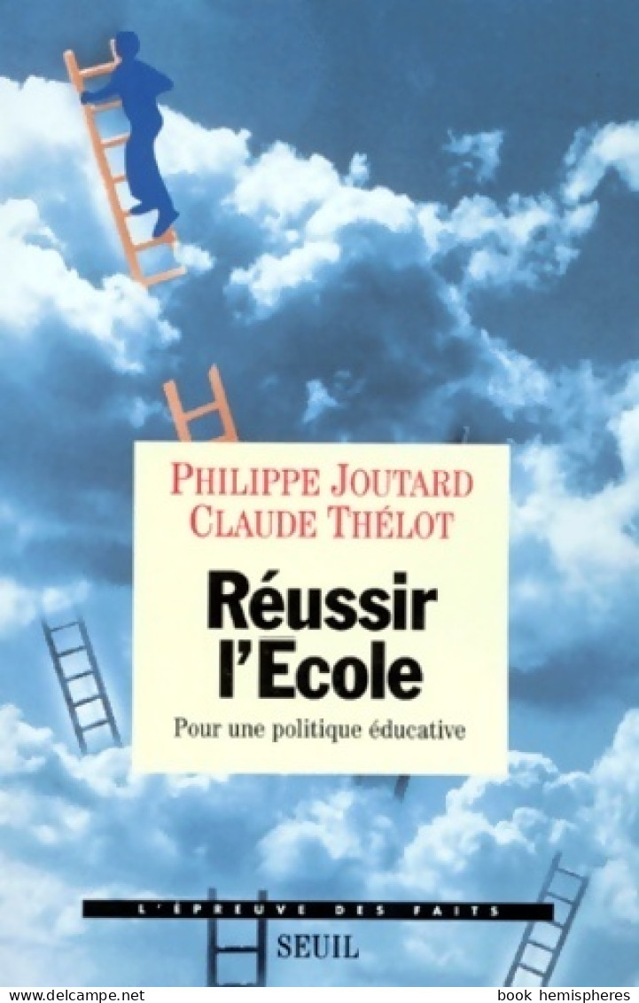 Réussir L'école. Pour Une Politique éducative (1999) De Philippe Joutard - Ohne Zuordnung