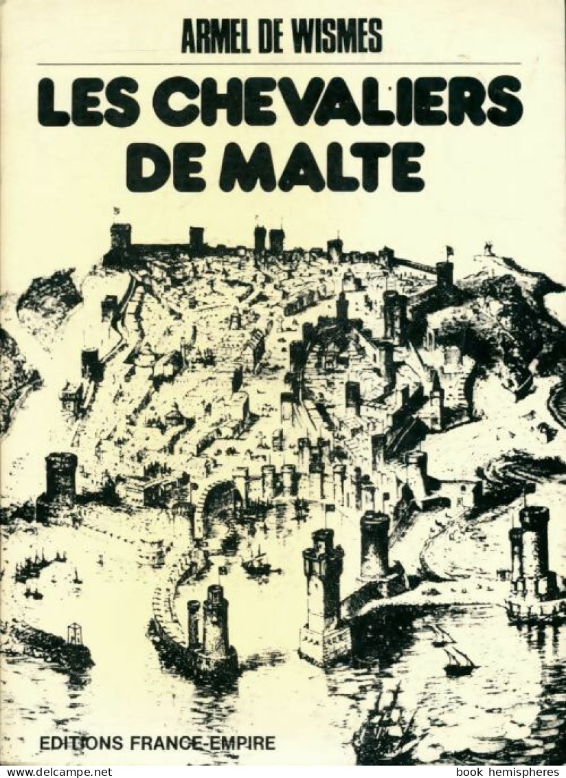 Les Chevaliers De Malte (1972) De Armel De Wismes - Historique