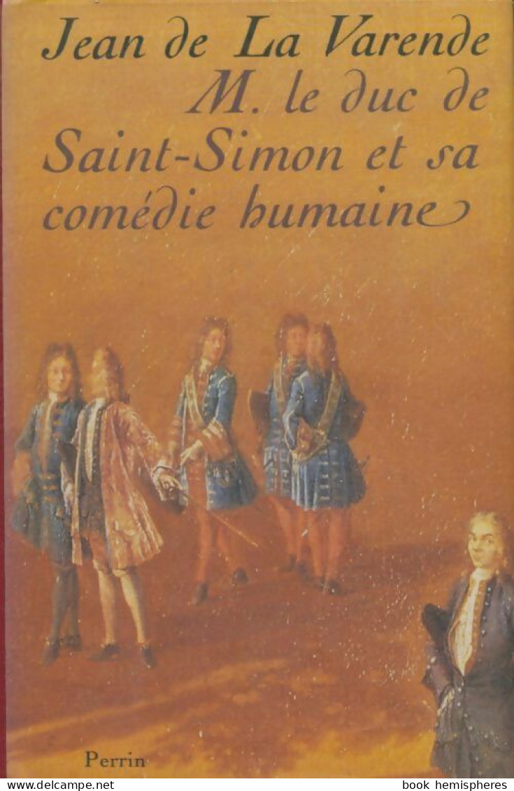 M. Le Duc De Saint-Simon Et Sa Comédie Humaine (1983) De Jean De La Varende - Geschiedenis