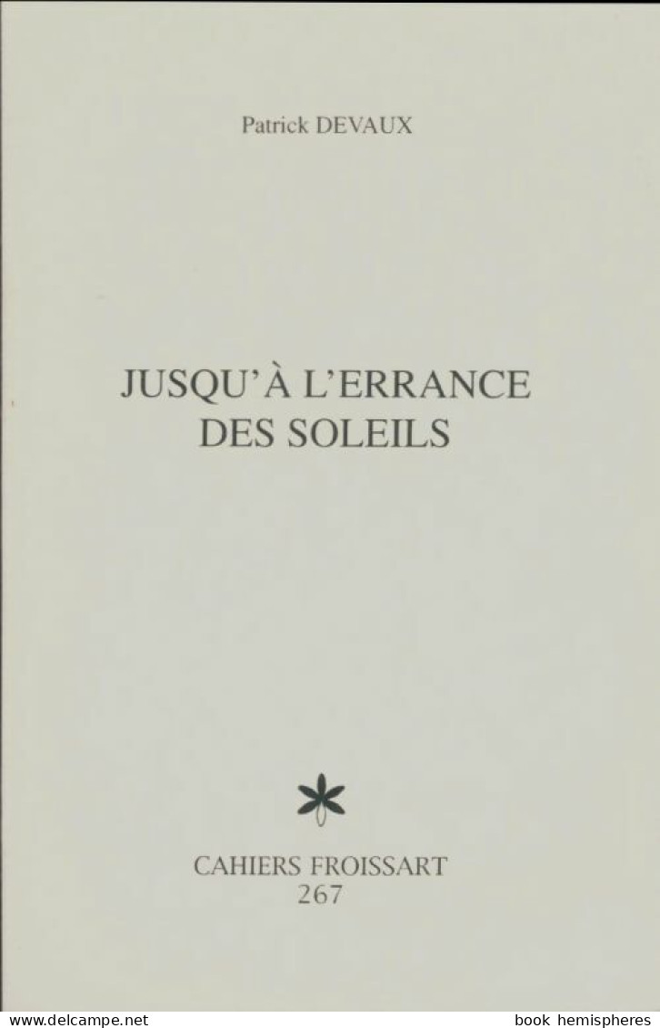 Jusqu'à L'errance Des Soleils (2002) De Patrick Devaux - Sonstige & Ohne Zuordnung