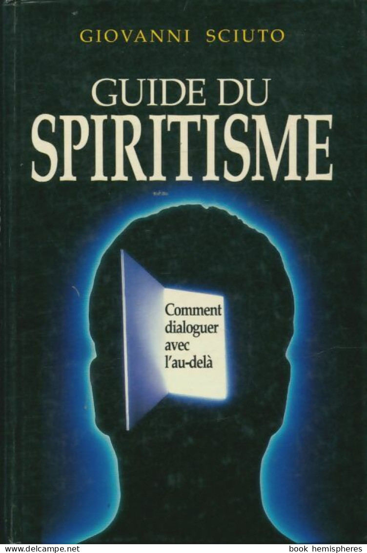 Guide Du Spiritisme : Comment Dialoguer Avec L'au-delà (1992) De Giovanni Sciuto - Esotérisme