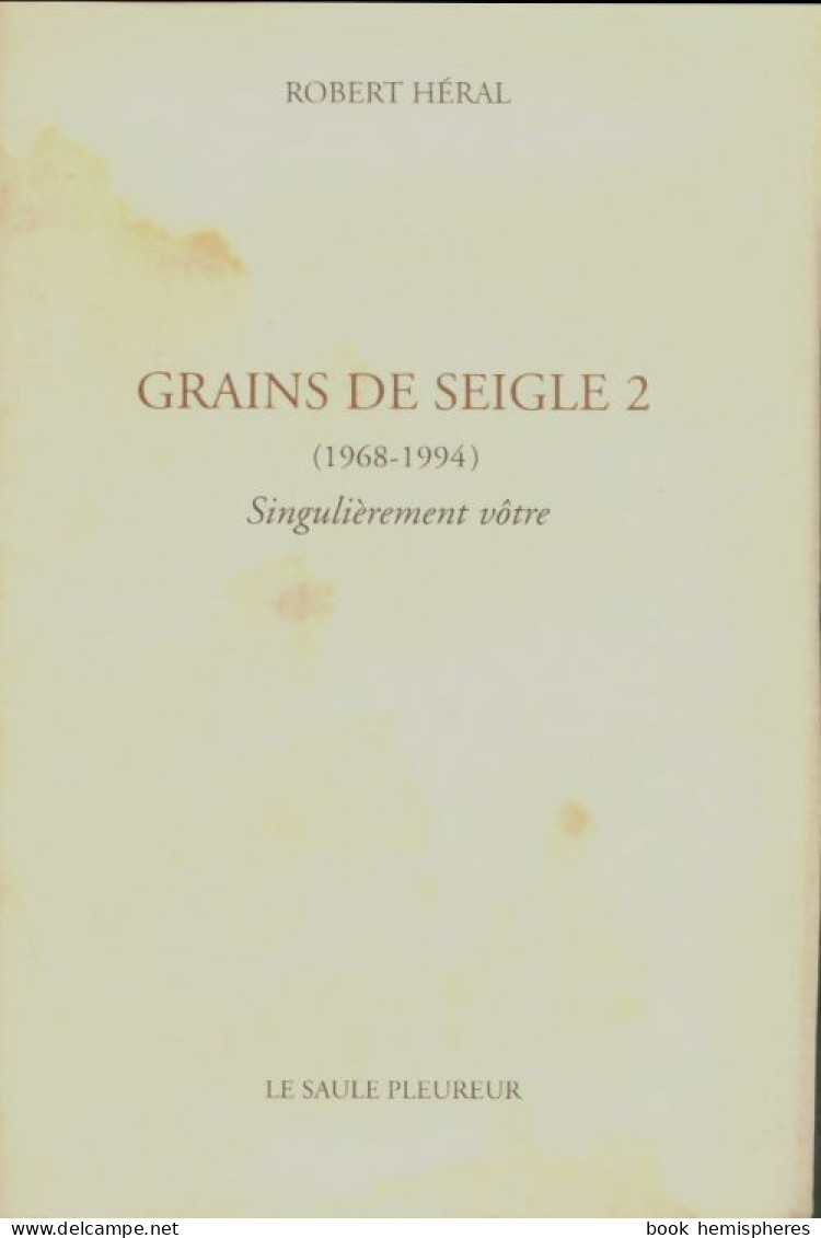 Grains De Seigle Tome II (1996) De Robert Heral - Otros & Sin Clasificación