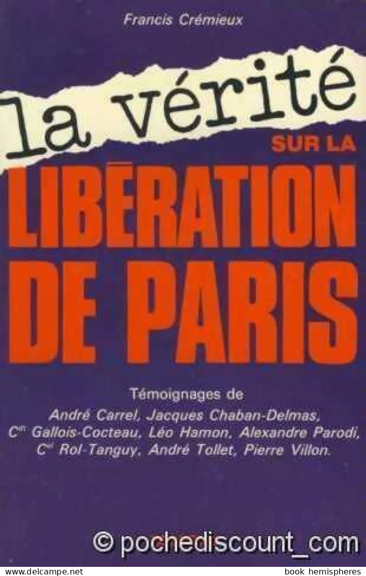 La Vérité Sur La Libération De Paris (1971) De Francis Crémieux - Weltkrieg 1939-45