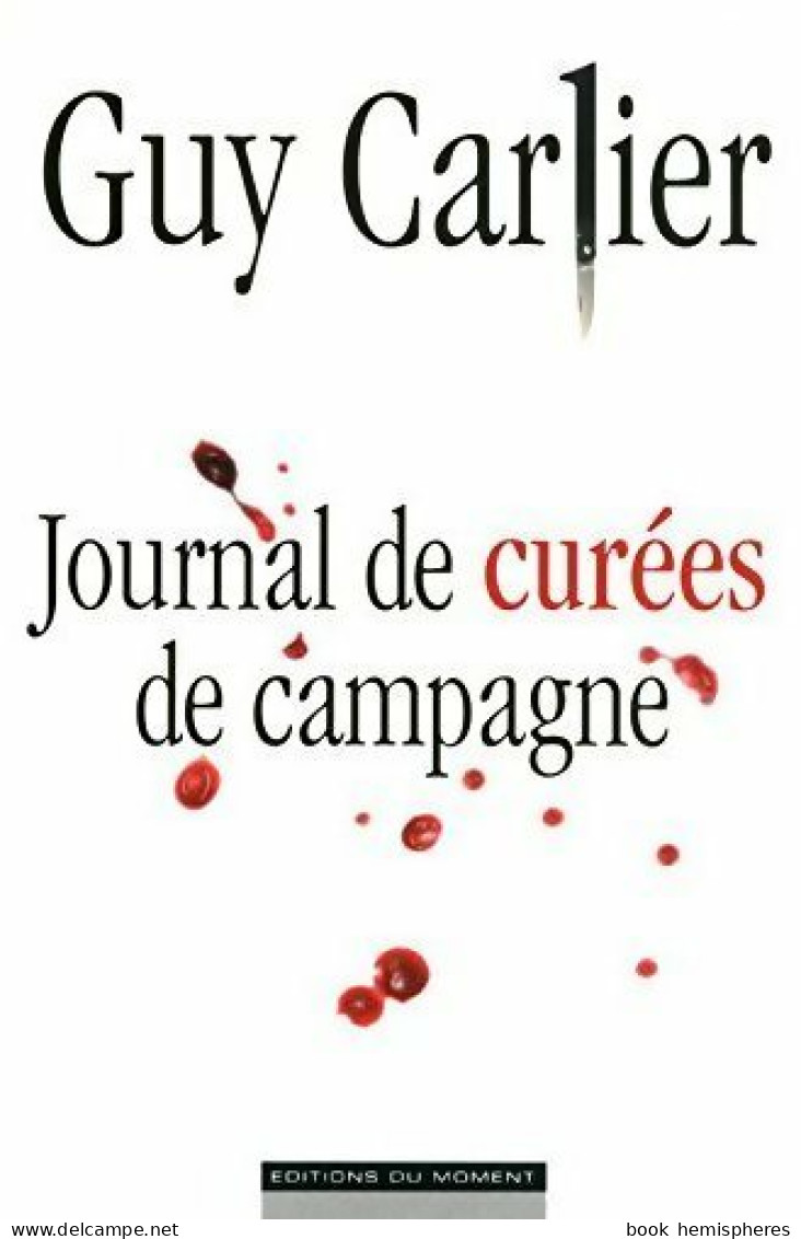 Journal De Curées De Campagne (2012) De Guy Carlier - Política