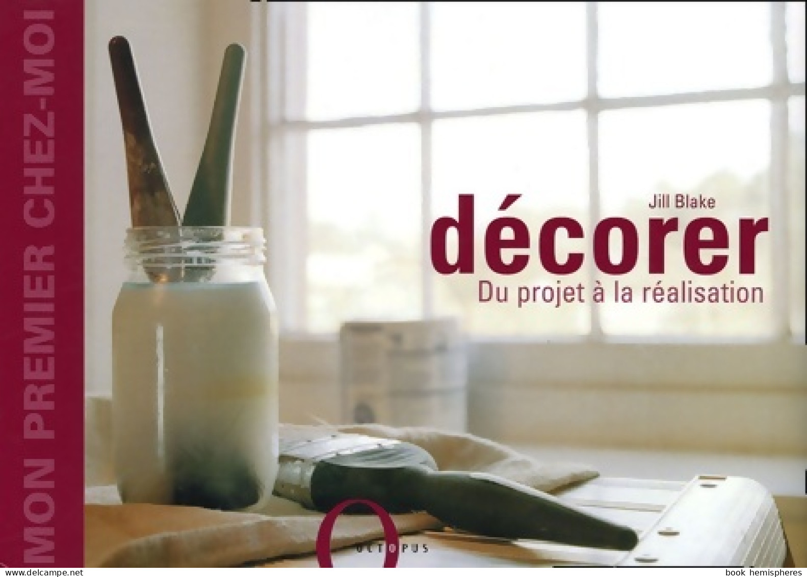 Décorer : Du Projet à La Réalisation (2005) De Jill Blake - Viajes