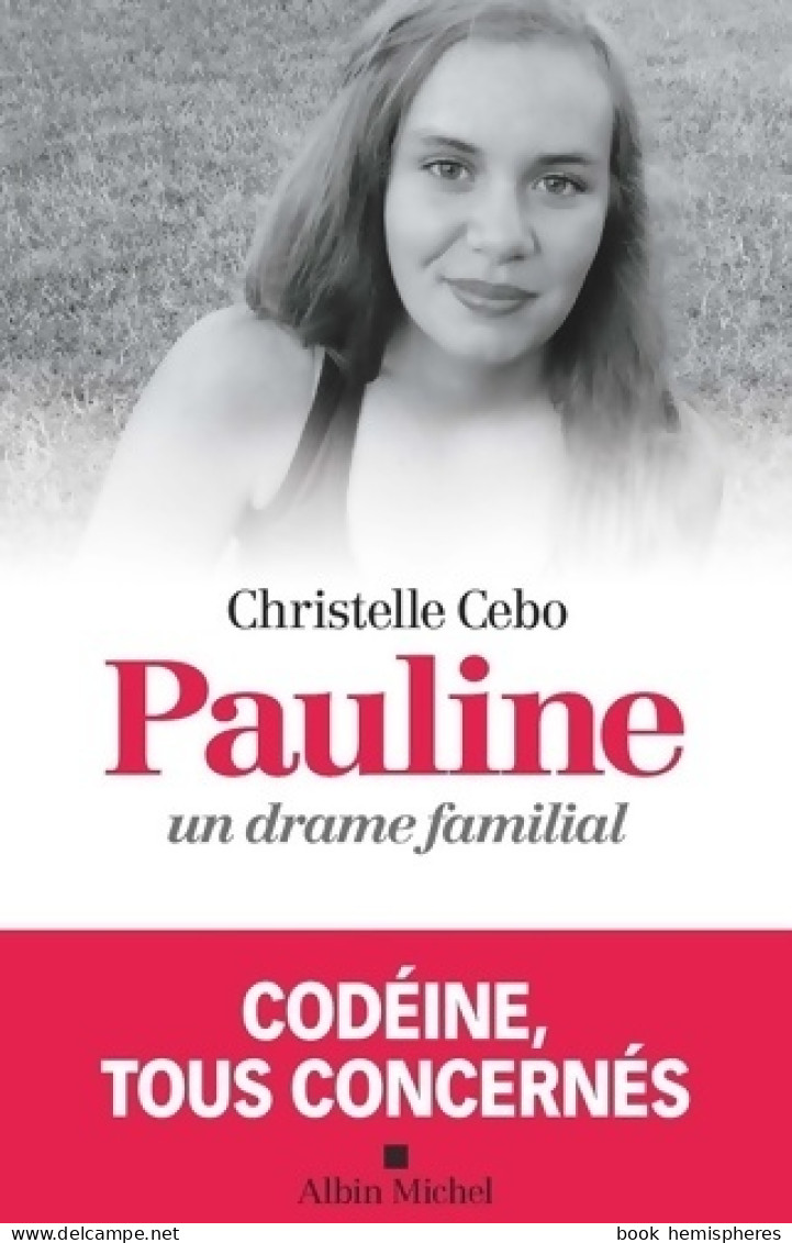 Pauline. Un Drame Familial. Codéine Tous Concernés (2019) De Christelle Cebo - Salud