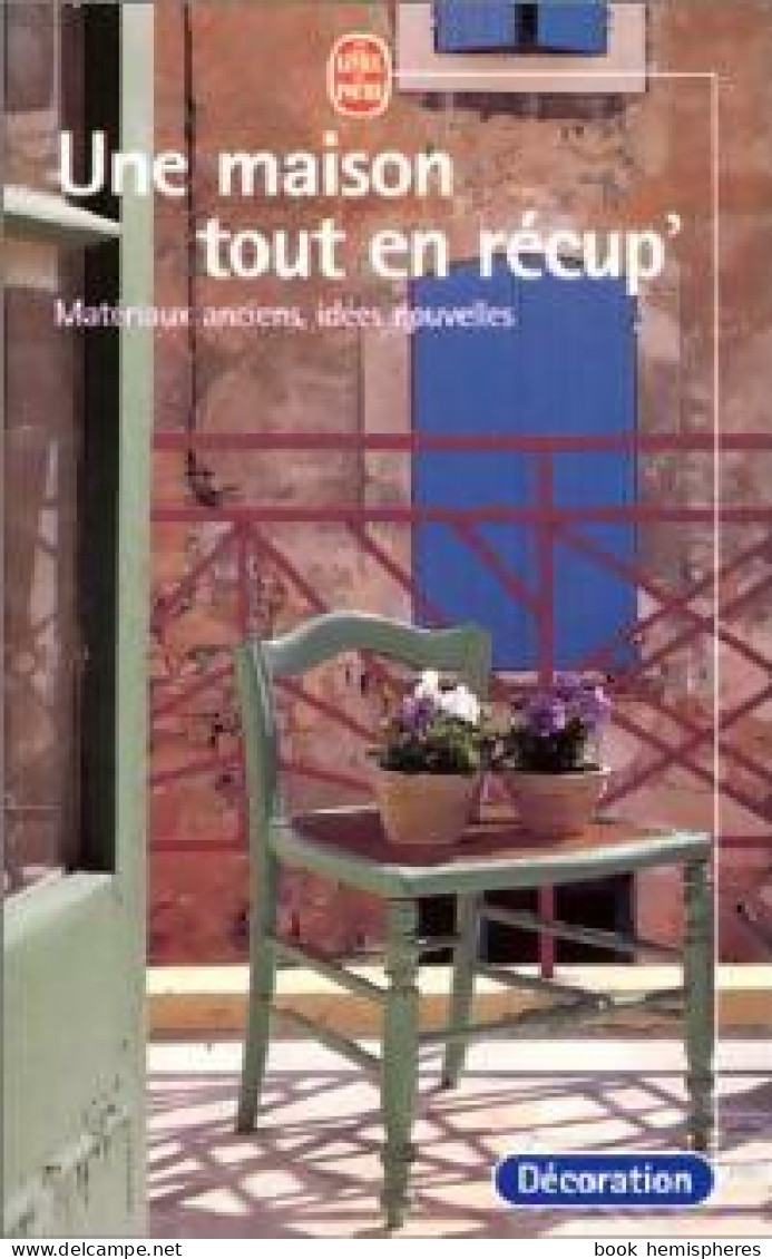 Une Maison Toute En Récup' (2001) De Collectif - Sonstige & Ohne Zuordnung