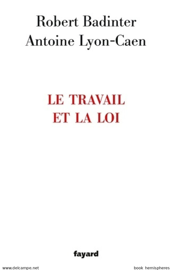 Le Travail Et La Loi (2015) De Robert Badinter - Derecho