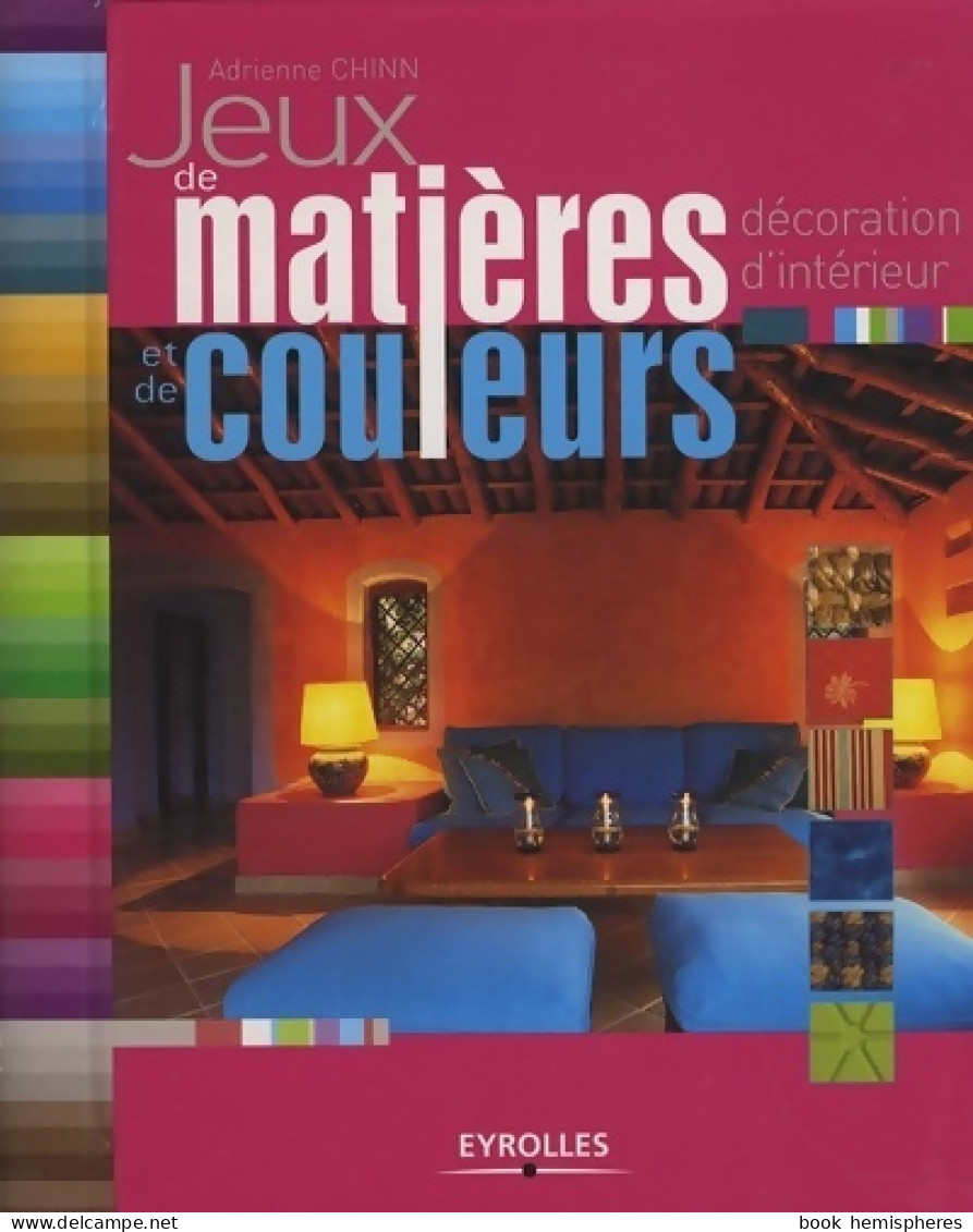 Jeux De Matières Et De Couleurs : Décoration D'intérieur (2008) De Adrienne Chinn - Innendekoration