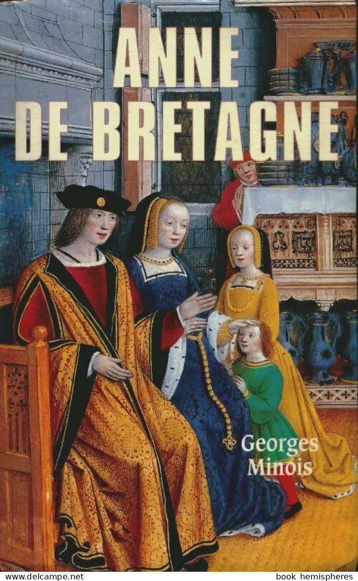 Anne De Bretagne (1999) De Georges Minois - Geschiedenis