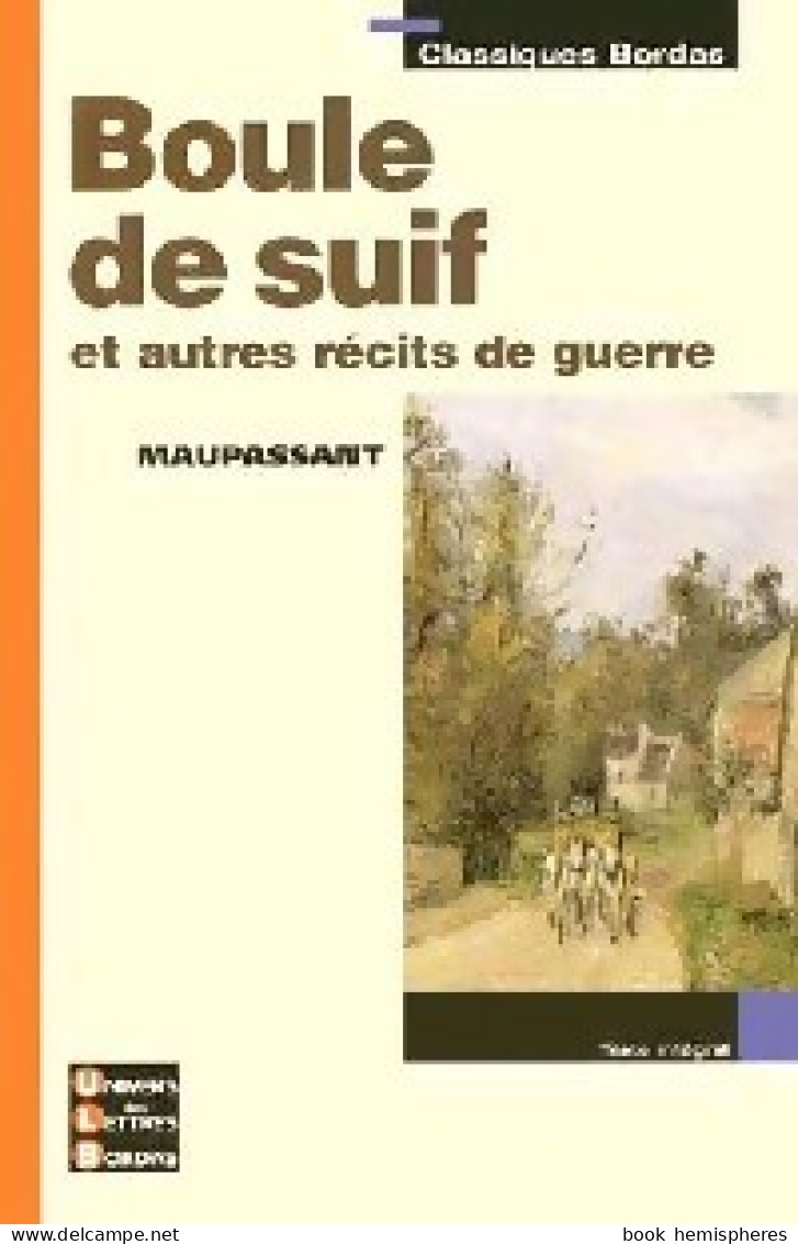 Boule De Suif Et Autres Récits De Guerre (2005) De Guy De Maupassant - Klassische Autoren