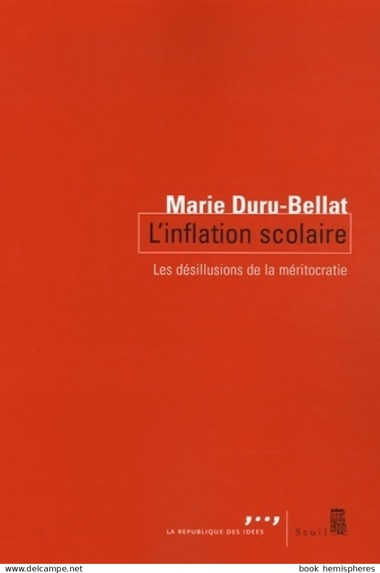 L'inflation Scolaire. Les Désillusions De La Méritocratie (2006) De Marie Duru-Bellat - Zonder Classificatie