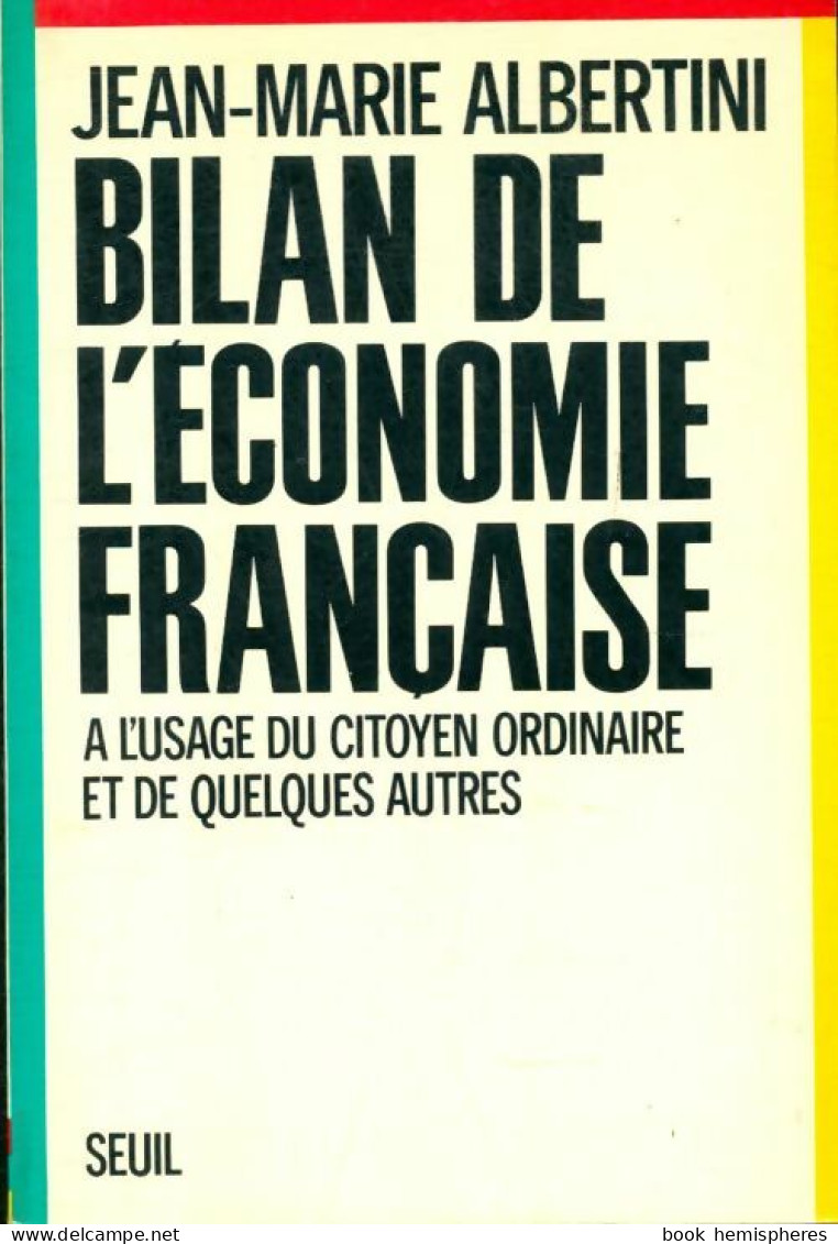 Bilan De L'économie Française. A L'usage Du Citoyen Ordinaire Et De Quelques Autres (1988) De Jea - Economía