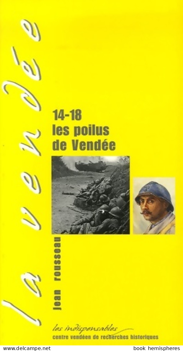 14-18 Les Poilus De Vendée (2006) De Jean Rousseau - Oorlog 1914-18