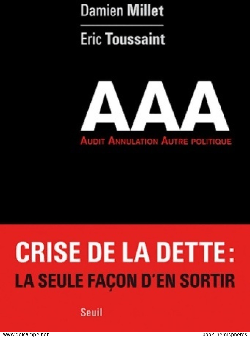 AAA. Audit. Annulation. Autre Politique (2012) De Damien Millet - Handel
