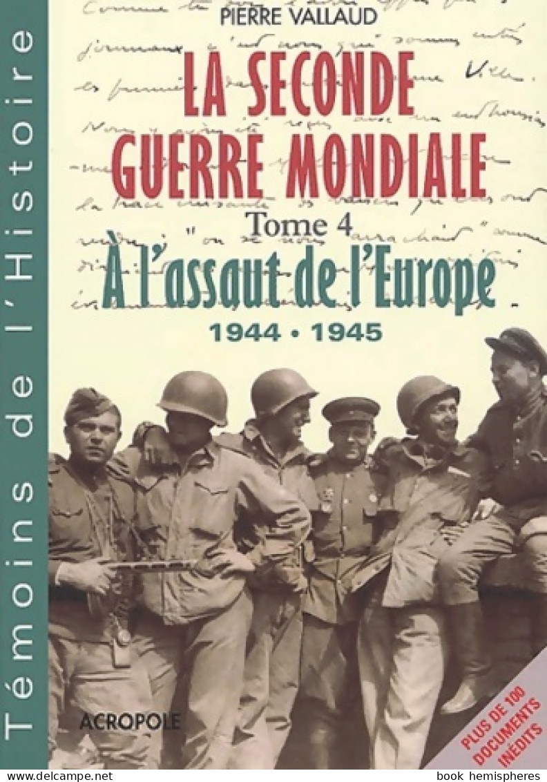 La Seconde Guerre Mondiale Tome IV : La Chute De La Forteresse (2002) De Pierre Vallaud - War 1939-45