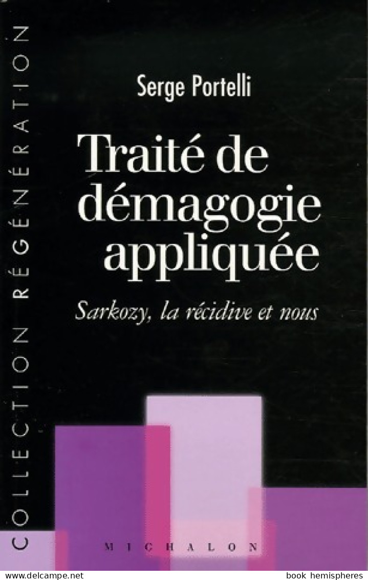 Traité De Démagogie Appliquée (2006) De Serge Portelli - Politique