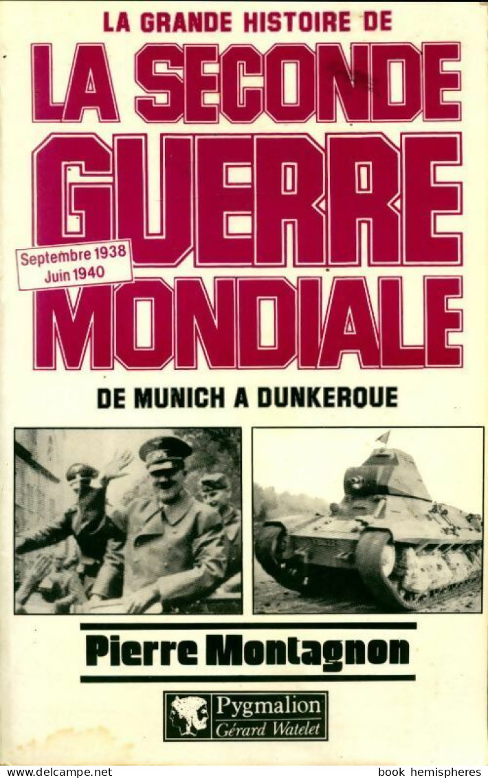 La Grande Histoire De La Seconde Guerre Mondiale Tome I : De Munich à Dunkerque (sept 38 à Juin 1940) ( - Guerre 1939-45