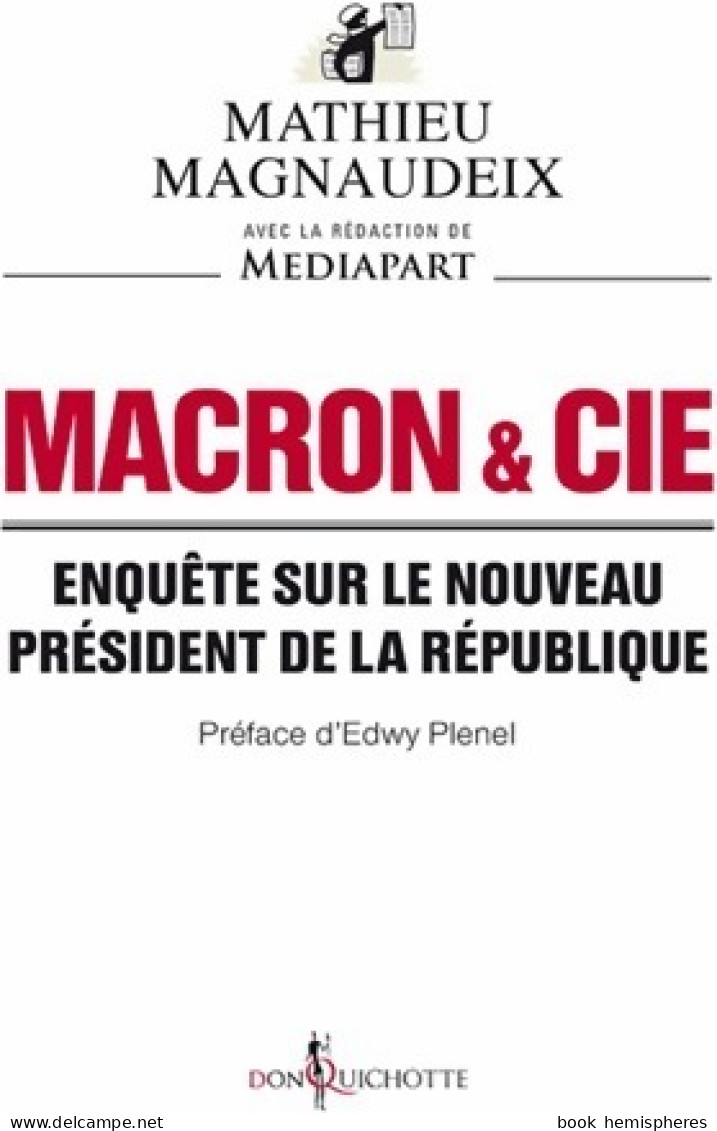 Macron & Cie. Enquête Sur Le Nouveau Président De La République (2017) De Mathieu Magnaudeix - Politique