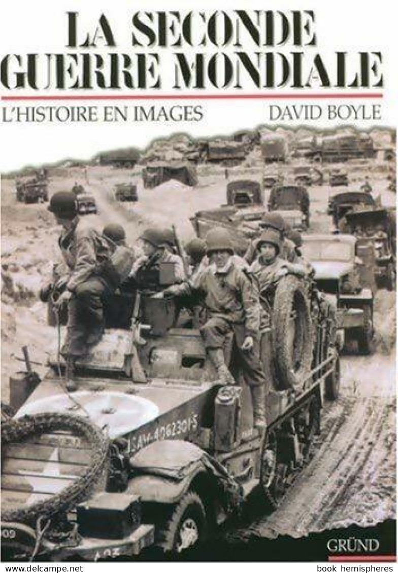 La Seconde Guerre Mondiale. L'histoire En Images (1999) De David Boyle - Weltkrieg 1939-45
