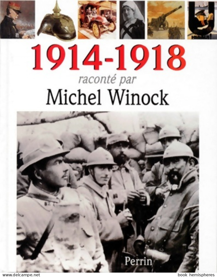 1914-1918 Raconté Par Michel Winock (1998) De Michel Winock - Autres & Non Classés