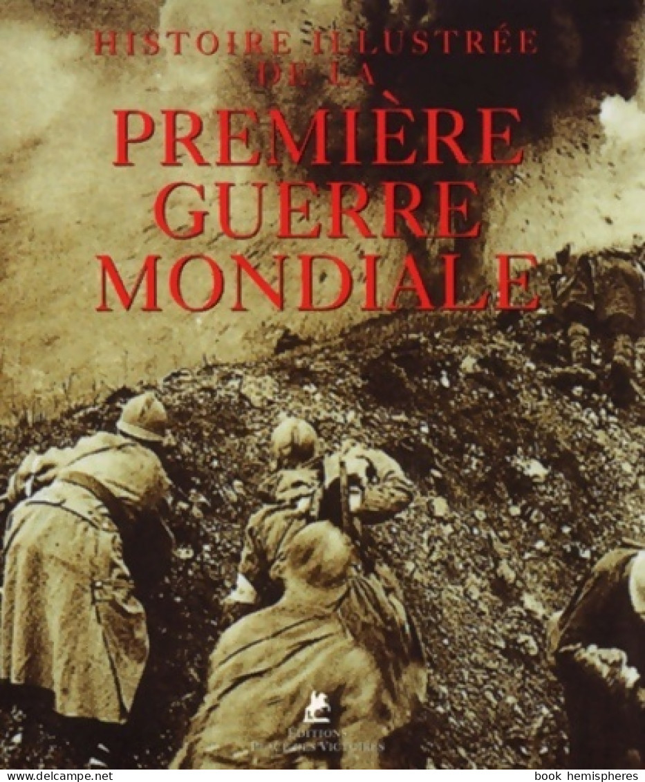 Histoire Illustrée De La Première Guerre Mondiale (2004) De Antonella Astorri - Guerra 1914-18