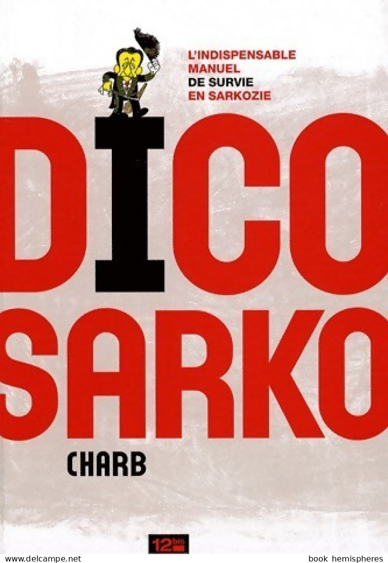 Dico Sarko (2008) De Charb - Autres & Non Classés