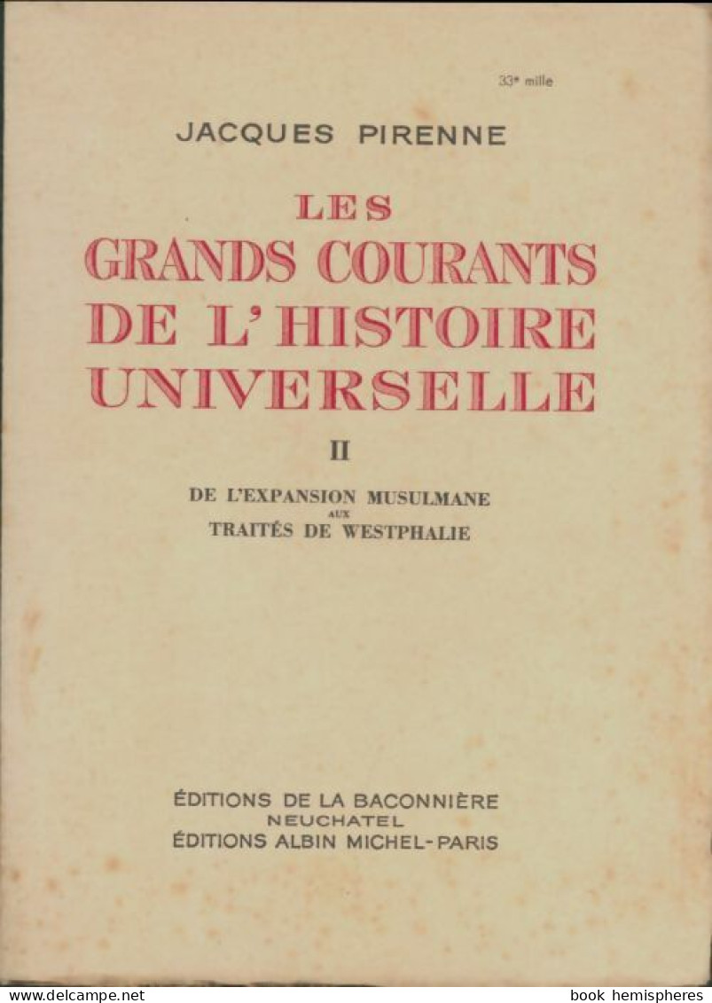 Les Grands Courants De L'histoire Universelle Tome II : De L'expansion Musulmane Aux Traités De W - Geschiedenis