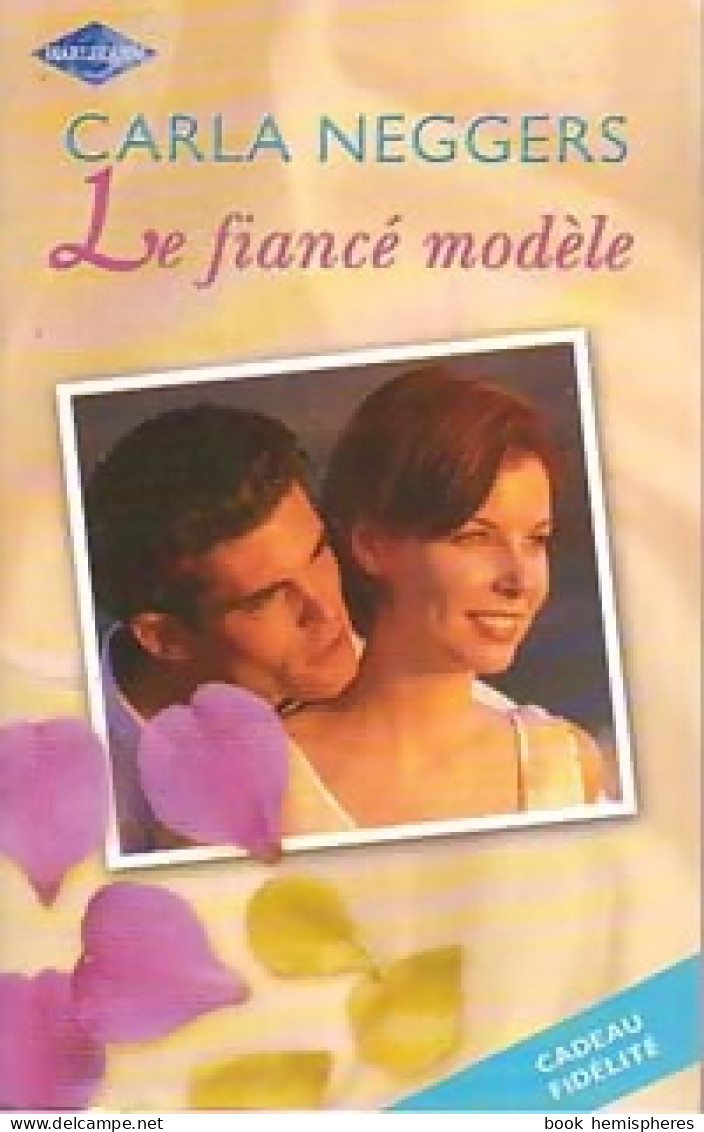 Le Fiancé Modèle (2003) De Carla Neggers - Románticas