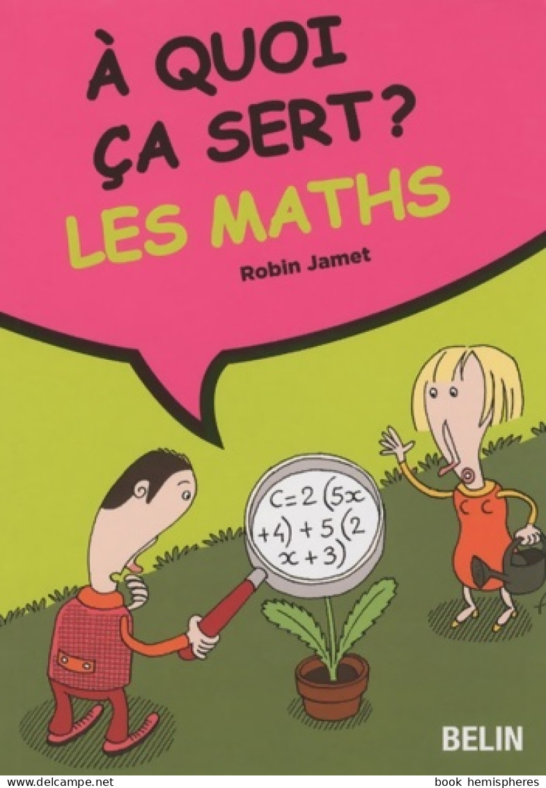 À Quoi ça Sert ? Les Mathématiques (2009) De Robin Jamet - 12-18 Jaar