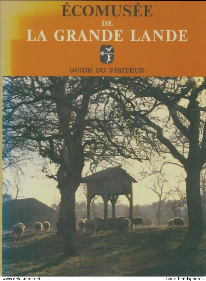 Ecomusee De La Grande Lande. Guide Du Visiteur (1986) De Collectif - Tourism