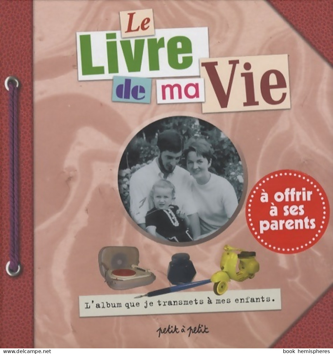 Le Livre De Ma Vie. A Offrir à Ses Parents (2006) De Collectif - Santé