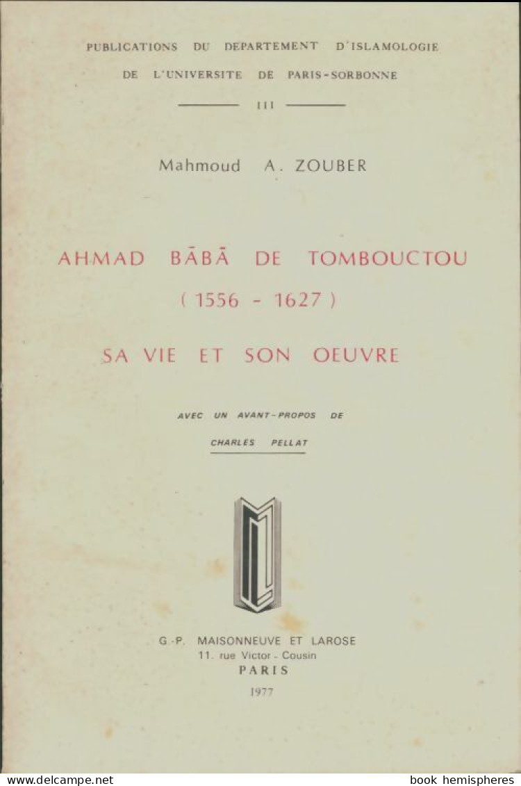 Ahmad Baba De Tombouctou 1556-1627 Sa Vie Et Son Oeuvre (1977) De Mahmoud Abdou Zouber - Geschiedenis