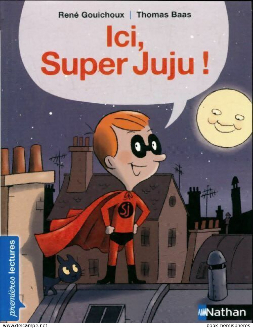 Ici, Super Juju ! (2010) De René Gouichoux - Autres & Non Classés