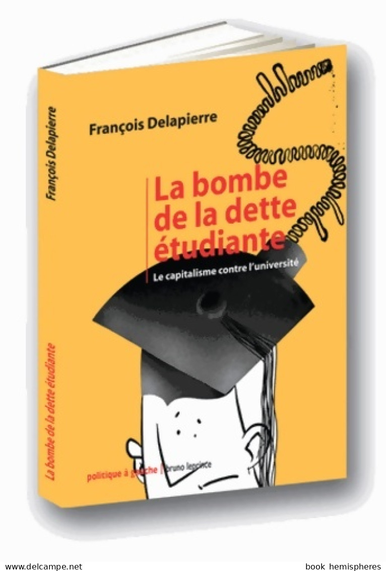 La Bombe De La Dette étudiante (2013) De François Delapierre - Politica