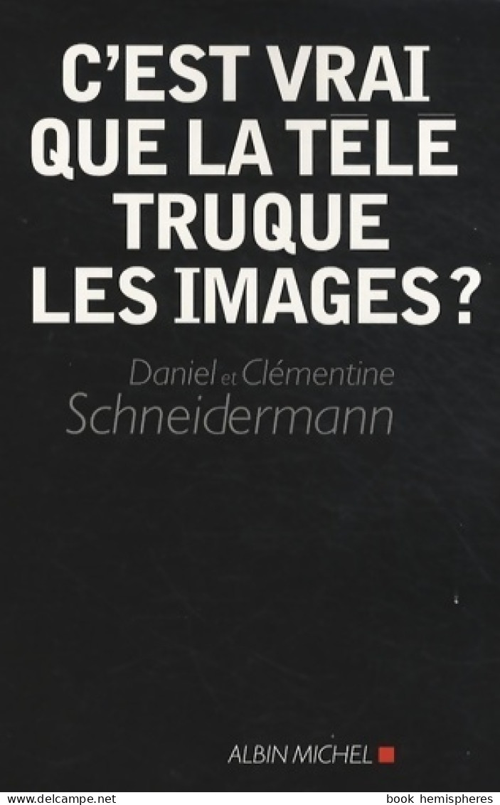 C'est Vrai Que La Télé Truque Les Images ? (2008) De Daniel Schneidermann - Cinéma/Télévision