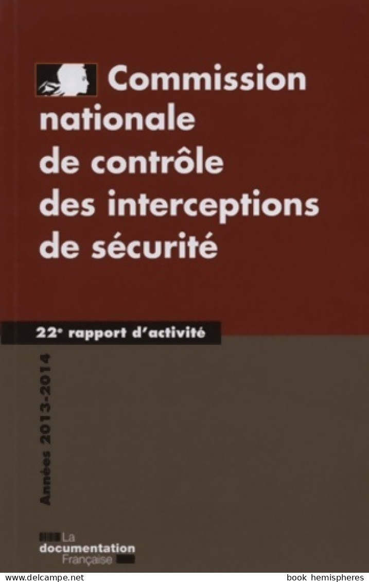 Commission Nationale De Contrôle Des Interceptions De Sécurité 2013-2014 - 22e Rapport D'activité (2014) De  - Derecho