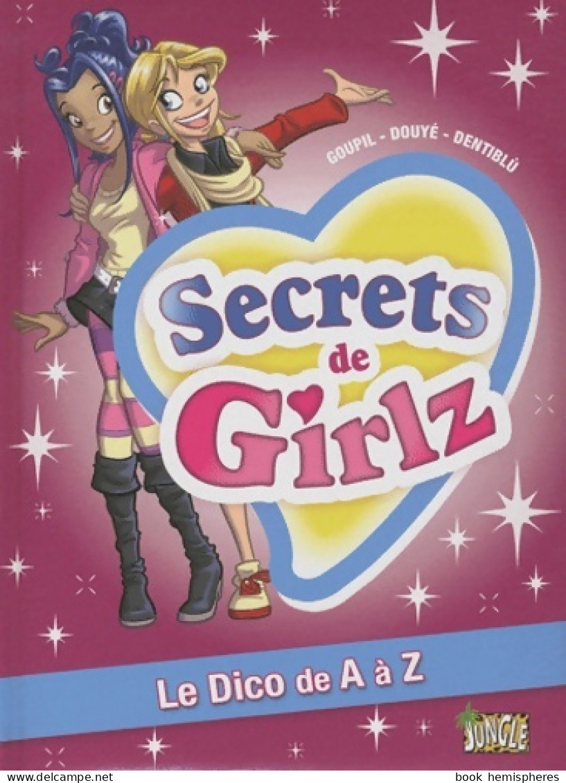 Secrets De Girlz : Le Dico De A à Z (2010) De Jacky Goupil - Otros & Sin Clasificación