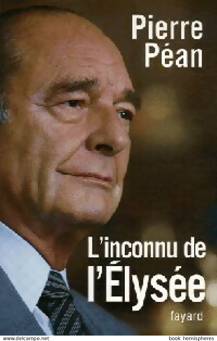 L'inconnu De L'Elysée (2007) De Pierre Péan - Politica