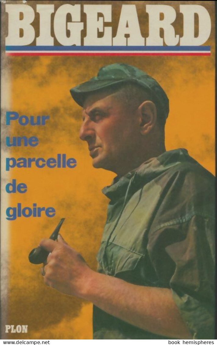 Pour Une Parcelle De Gloire (1975) De Général Bigeard - Geschiedenis