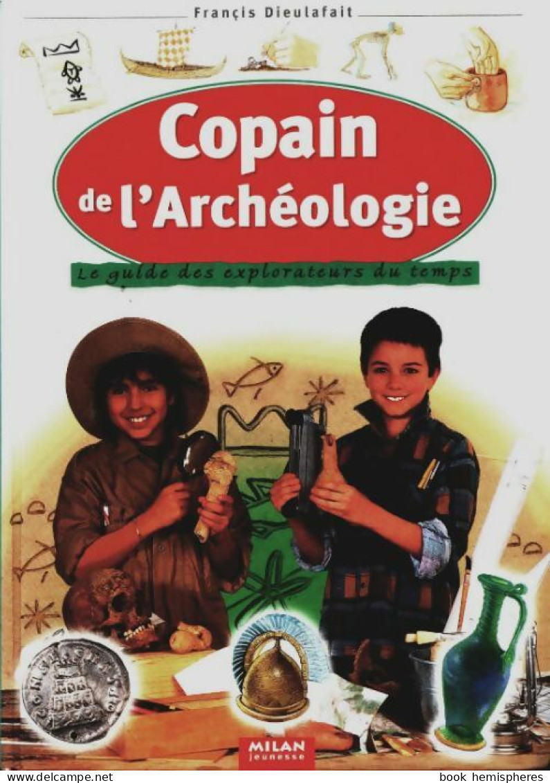 Copain De L'archéologie (2003) De Francis Dieulafait - Autres & Non Classés